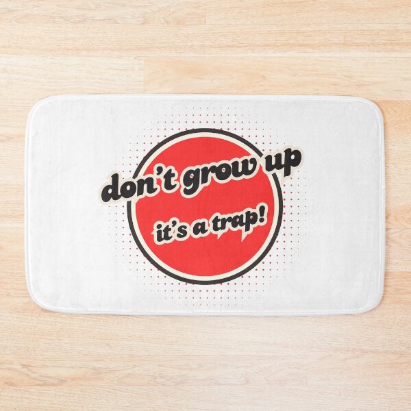Item preview, Don't grow up it's a trap designed and sold by KatNa.
