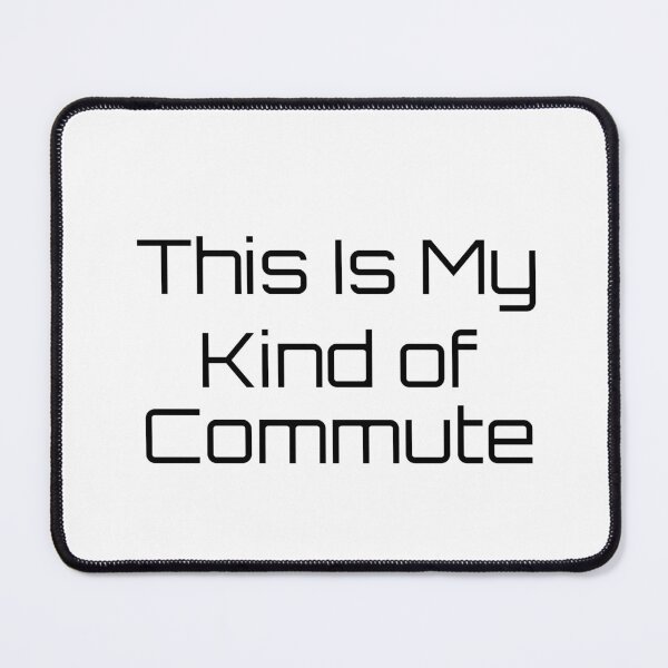 Item preview, This Is My Kind of Commute designed and sold by Ninjacatoff.