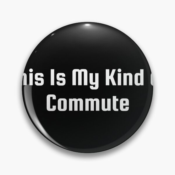 Item preview, This Is My Kind of Commute designed and sold by Ninjacatoff.