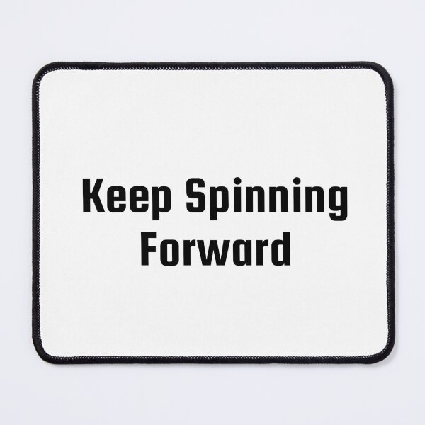 Item preview, Keep Spinning Forward designed and sold by Ninjacatoff.