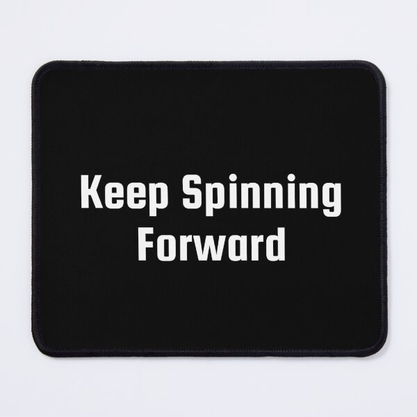 Item preview, Keep Spinning Forward designed and sold by Ninjacatoff.