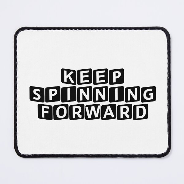 Item preview, Keep Spinning Forward designed and sold by Ninjacatoff.