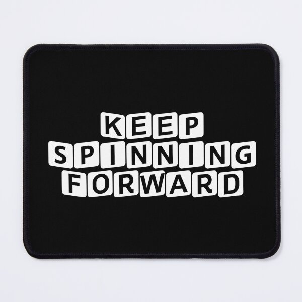 Item preview, Keep Spinning Forward designed and sold by Ninjacatoff.