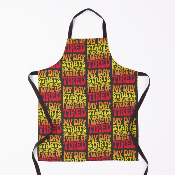 Item preview, My Day Starts Backwards I Wake Up Tired designed and sold by AlchemyColor.