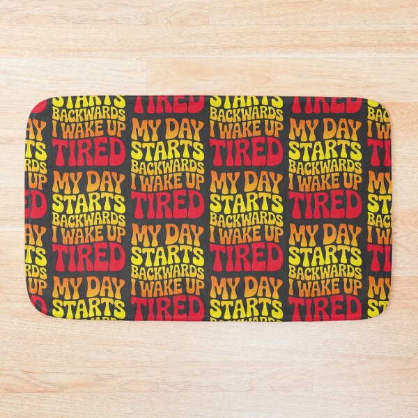 Item preview, My Day Starts Backwards I Wake Up Tired designed and sold by AlchemyColor.