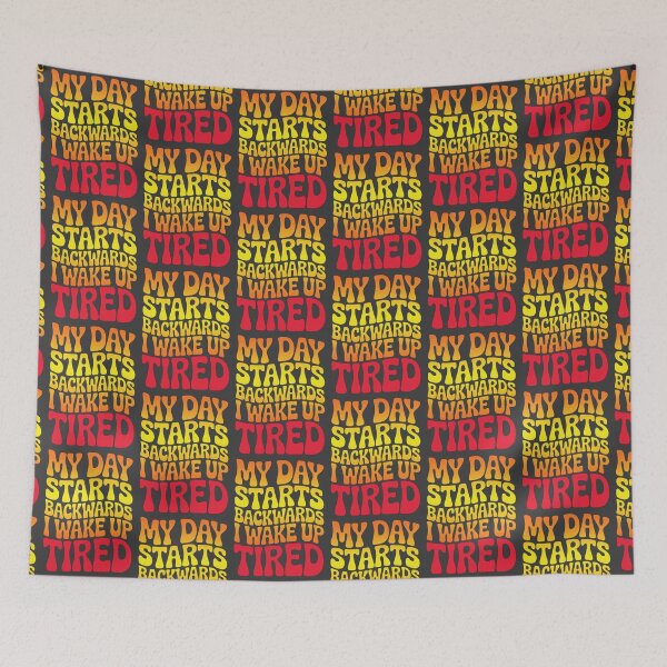Item preview, My Day Starts Backwards I Wake Up Tired designed and sold by AlchemyColor.