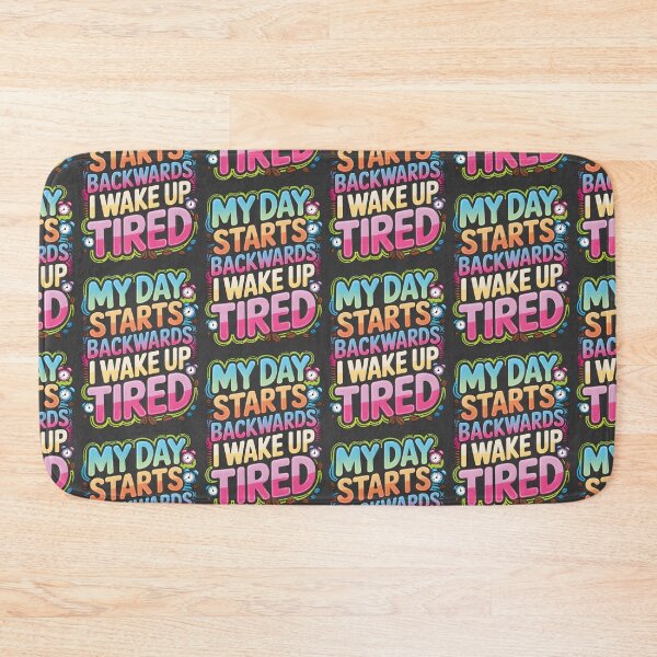 Item preview, My Day Starts Backwards I Wake Up Tired designed and sold by AlchemyColor.