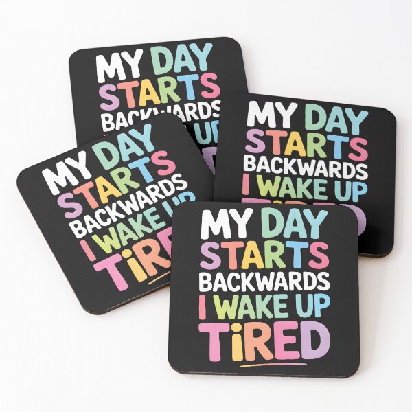 Item preview, My Day Starts Backwards I Wake Up Tired designed and sold by AlchemyColor.
