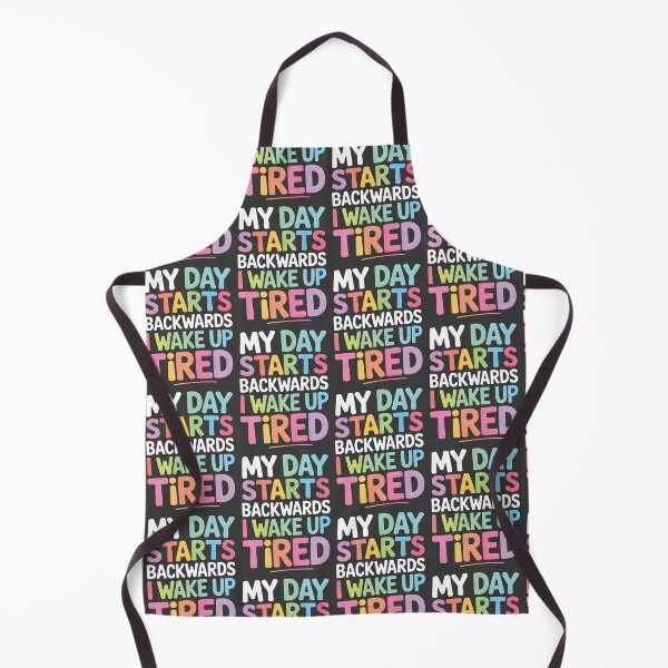 Item preview, My Day Starts Backwards I Wake Up Tired designed and sold by AlchemyColor.