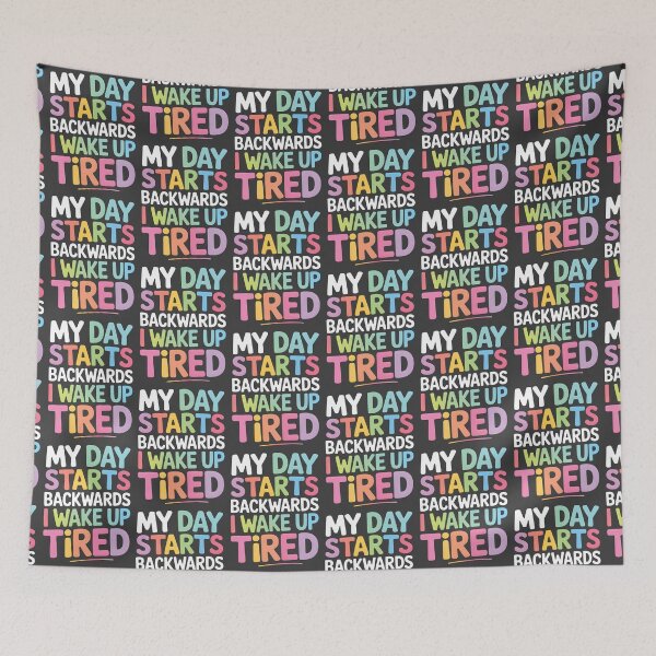 Item preview, My Day Starts Backwards I Wake Up Tired designed and sold by AlchemyColor.