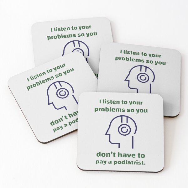 Item preview, I listen to your problems so you don’t have to pay a podiatrist. - counseling psychologist designed and sold by TaurusC95.