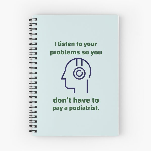 Item preview, I listen to your problems so you don’t have to pay a podiatrist. - counseling psychologist designed and sold by TaurusC95.