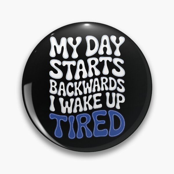 Item preview, My Day Starts Backwards I Wake Up Tired designed and sold by AlchemyColor.