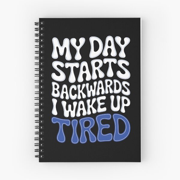 Item preview, My Day Starts Backwards I Wake Up Tired designed and sold by AlchemyColor.