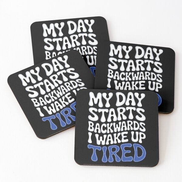 Item preview, My Day Starts Backwards I Wake Up Tired designed and sold by AlchemyColor.