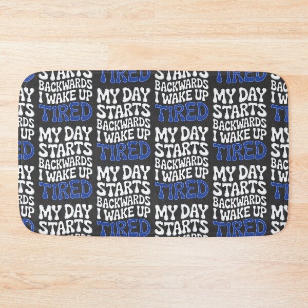 Item preview, My Day Starts Backwards I Wake Up Tired designed and sold by AlchemyColor.