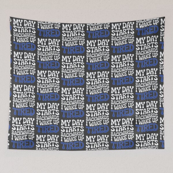 Item preview, My Day Starts Backwards I Wake Up Tired designed and sold by AlchemyColor.