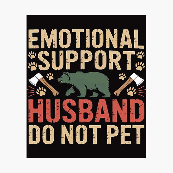 Item preview, Emotional Support Husband Do Not Pet Fathers Day Camping designed and sold by JosephMelendez6.