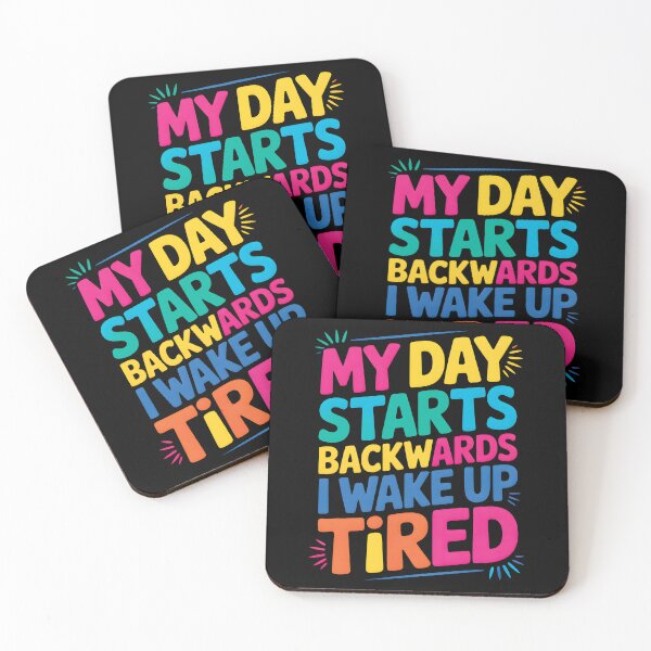 Item preview, My Day Starts Backwards I Wake Up Tired designed and sold by AlchemyColor.