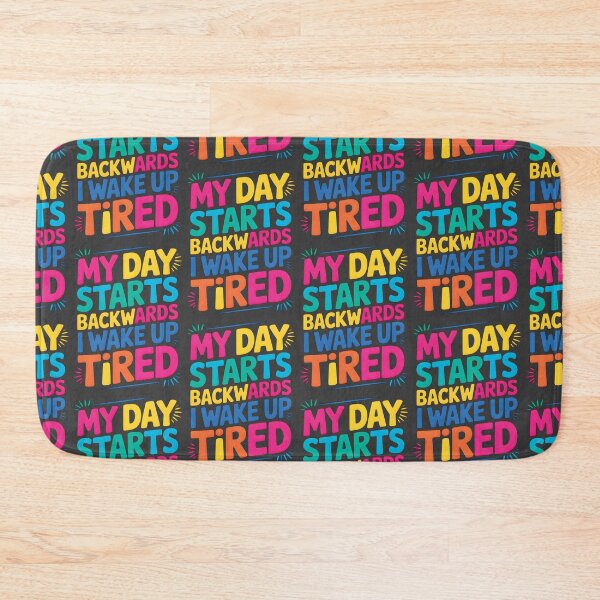 Item preview, My Day Starts Backwards I Wake Up Tired designed and sold by AlchemyColor.