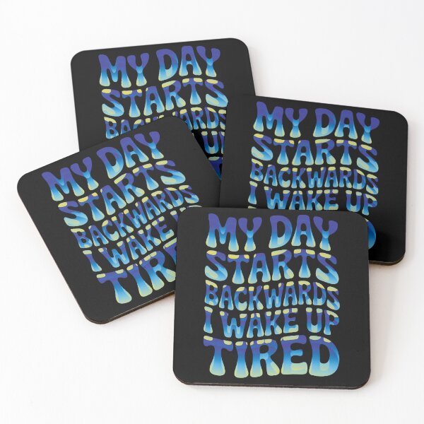 Item preview, My Day Starts Backwards I Wake Up Tired designed and sold by AlchemyColor.