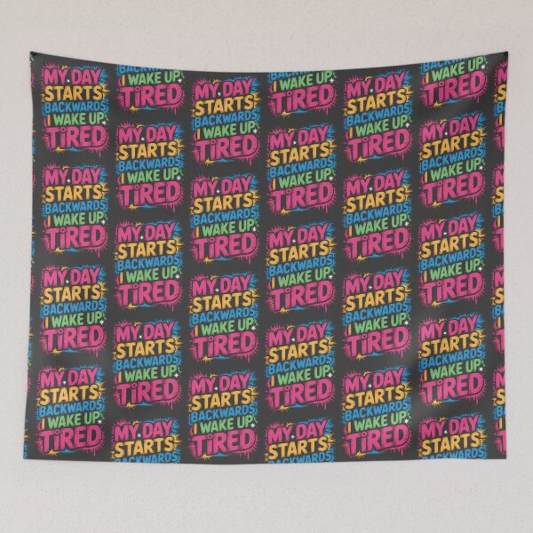 Item preview, My Day Starts Backwards I Wake Up Tired designed and sold by AlchemyColor.