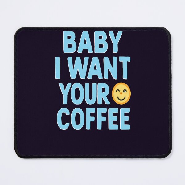 Item preview, BABY I WANT YOUR COFFEE – Little Miss Caffeine designed and sold by RyoSaeba90.