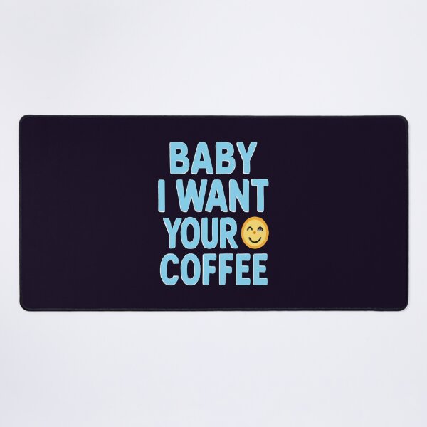 Item preview, BABY I WANT YOUR COFFEE – Little Miss Caffeine designed and sold by RyoSaeba90.