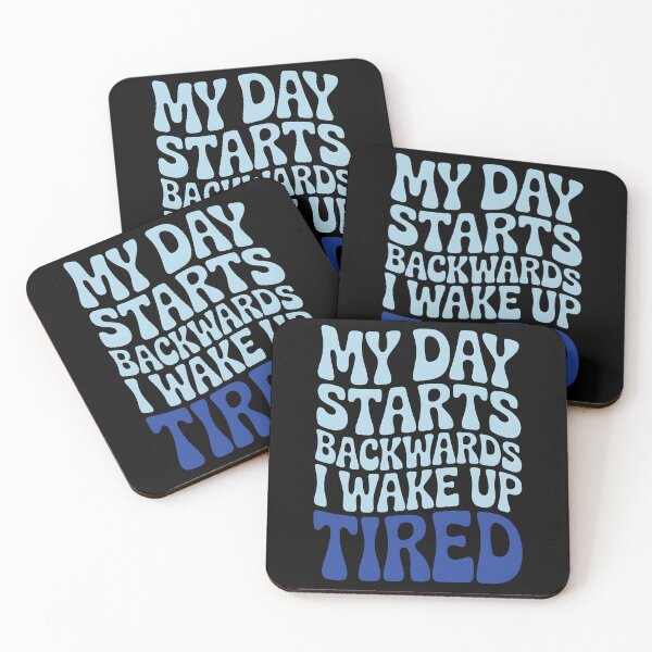 Item preview, My Day Starts Backwards I Wake Up Tired designed and sold by AlchemyColor.