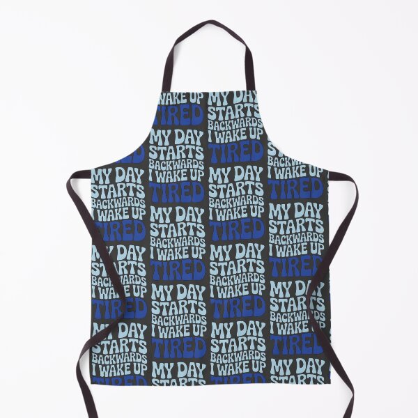 Item preview, My Day Starts Backwards I Wake Up Tired designed and sold by AlchemyColor.