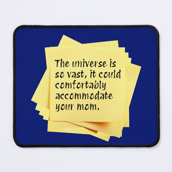 Item preview, STICKY NOTES: The universe is so vast, it could comfortably accommodate your mom. - funny messages designed and sold by DesignsFromTW-S.