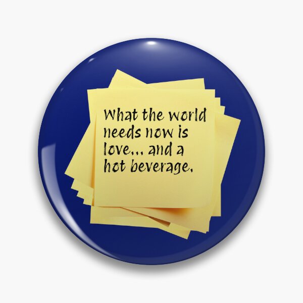 Item preview, STICKY NOTES:  What the world needs now is love... and a hot beverage. - funny messages designed and sold by DesignsFromTW-S.