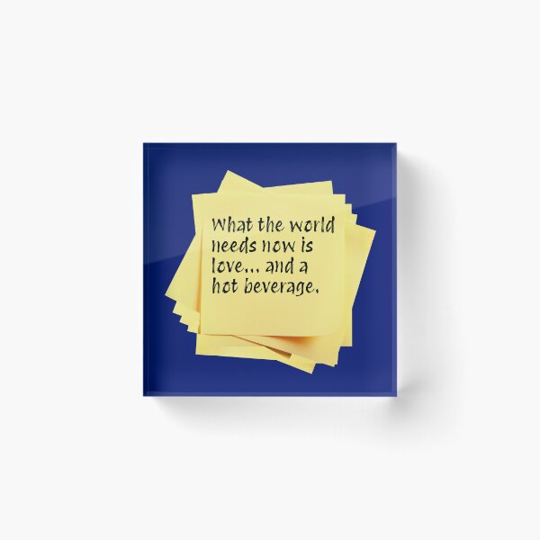 Item preview, STICKY NOTES:  What the world needs now is love... and a hot beverage. - funny messages designed and sold by DesignsFromTW-S.