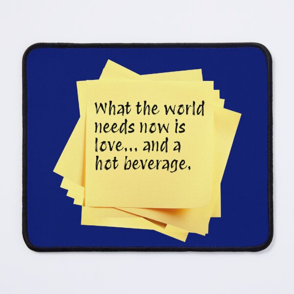 Item preview, STICKY NOTES: What the world needs now is love... and a hot beverage. - funny messages designed and sold by DesignsFromTW-S.