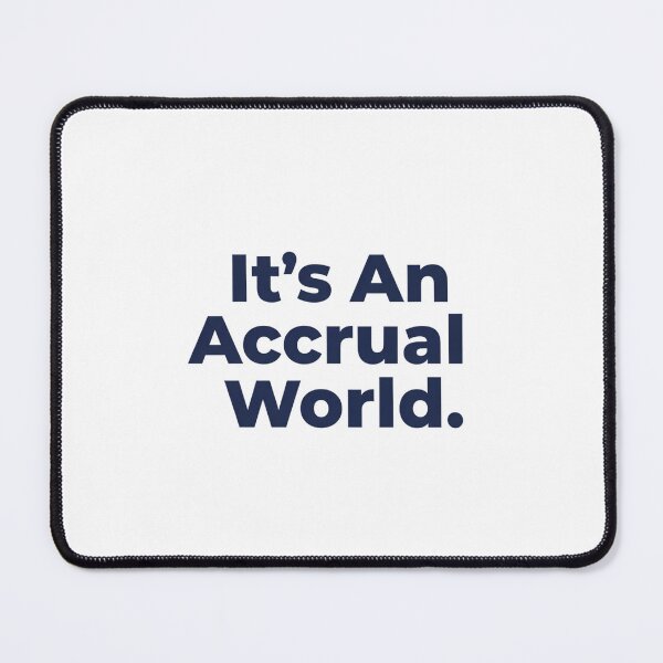 Item preview, It’s An Accrual World. designed and sold by musthavewords.