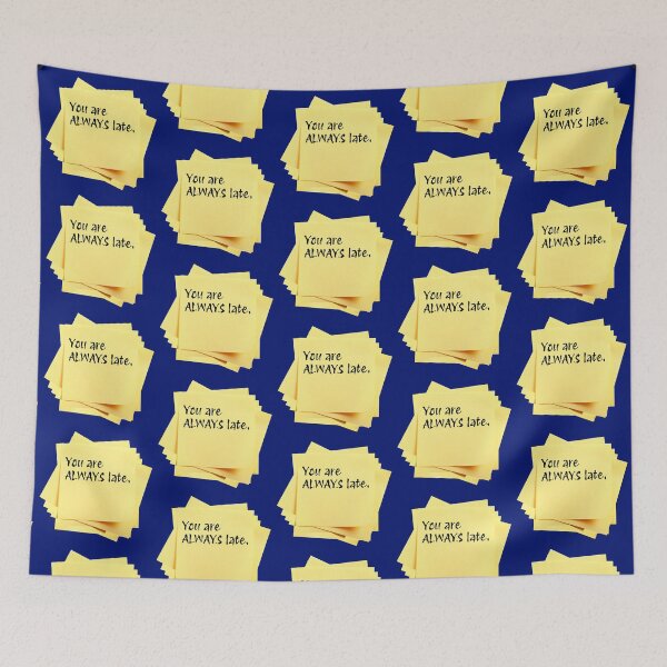 Item preview, STICKY NOTES:  You are ALWAYS late. - funny messages designed and sold by DesignsFromTW-S.