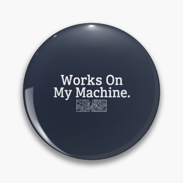 Item preview, Works On My Machine. designed and sold by musthavewords.