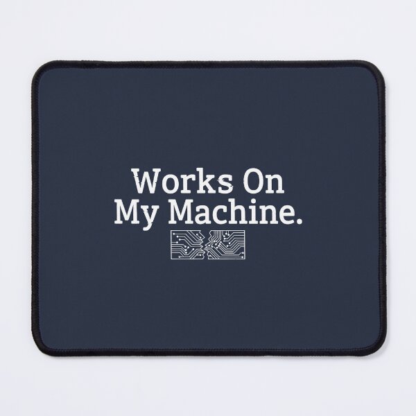 Item preview, Works On My Machine. designed and sold by musthavewords.