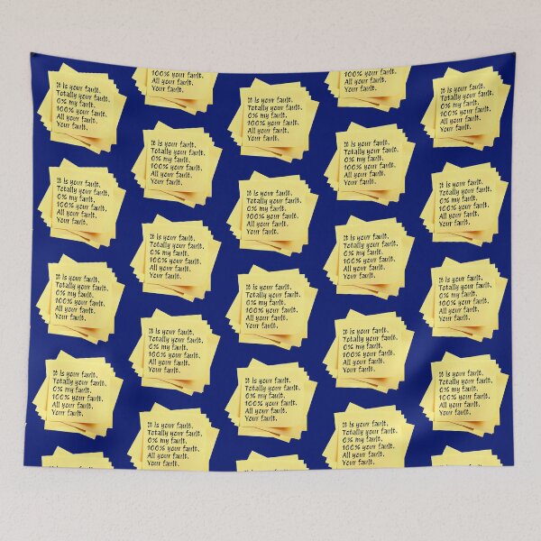 Item preview, STICKY NOTES:  It is your fault.  Totally your fault. 0% my fault. 100% your fault. All your fault. Your fault. - funny messages designed and sold by DesignsFromTW-S.