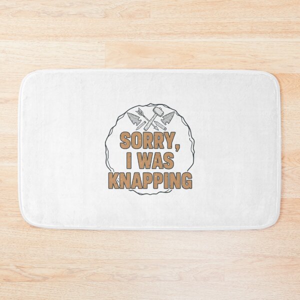 Item preview, Sorry, I Was Knapping. designed and sold by musthavewords.