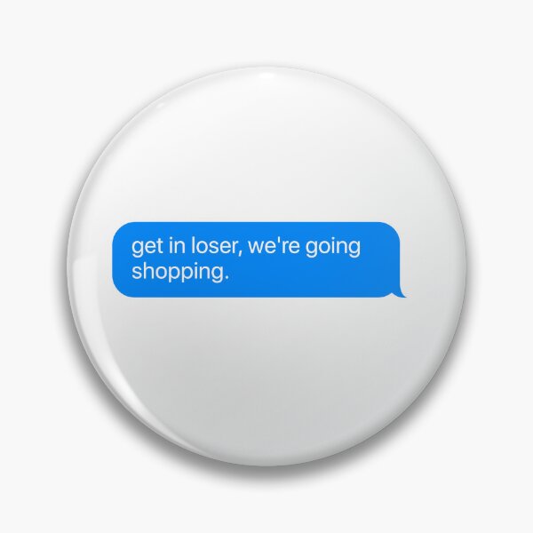 Item preview, get in loser, we're going shopping - Mean girls quote designed and sold by goal-getter.