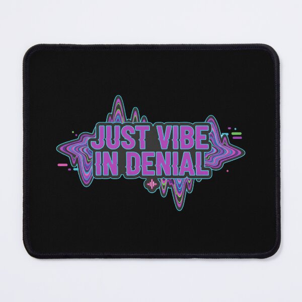Item preview, Just Vibe In Denial. designed and sold by musthavewords.