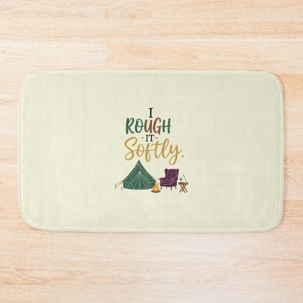 Item preview, I Rough It Softly. designed and sold by musthavewords.