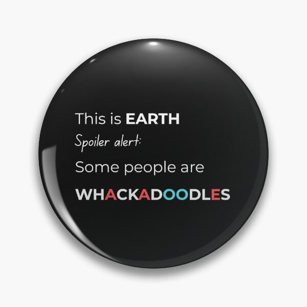 Item preview, This is Earth, spoiler alert, some people are whackadoodles designed and sold by EarthMerch.