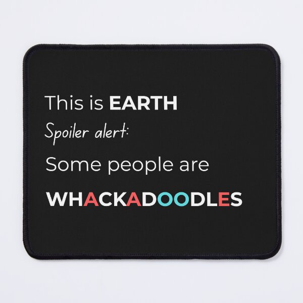 Item preview, This is Earth, spoiler alert, some people are whackadoodles designed and sold by EarthMerch.