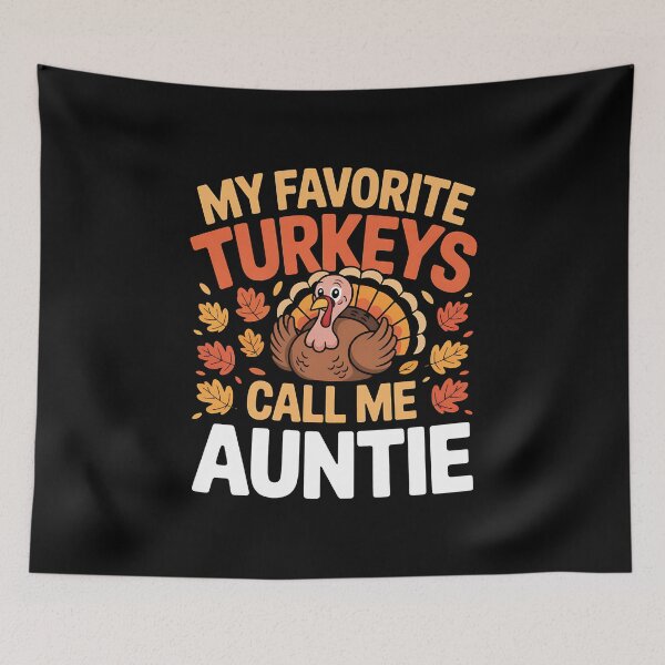 Item preview, My Favorite Turkeys Call Me Auntie Thanksgiving Family designed and sold by BakeryDozen.