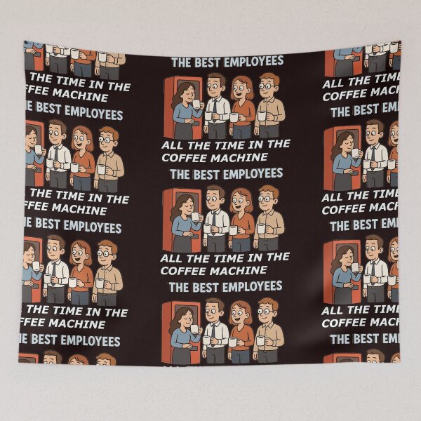 Item preview, THE BEST EMPLOYEES – ALL THE TIME IN THE COFFEE MACHINE designed and sold by RyoSaeba90.