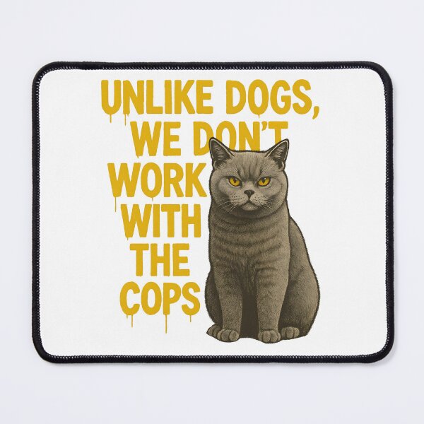 Item preview, British Shorthair Cat – “Unlike Dogs, We Don’t Work with the Cops” Cool Humor Tee designed and sold by SVALANART.