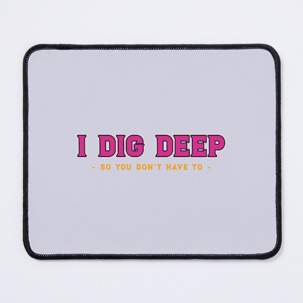 Item preview, I dig deep so you don’t have to - counseling psychologist designed and sold by TaurusC95.