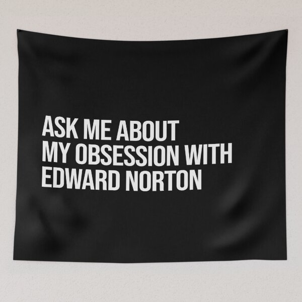 Item preview, Ask me About my Obsession with Edward Norton designed and sold by deluluhaze.